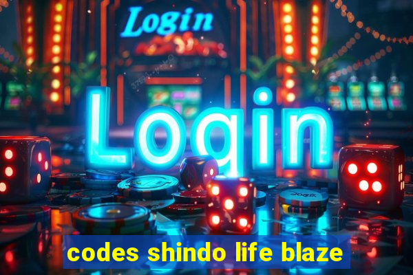 codes shindo life blaze