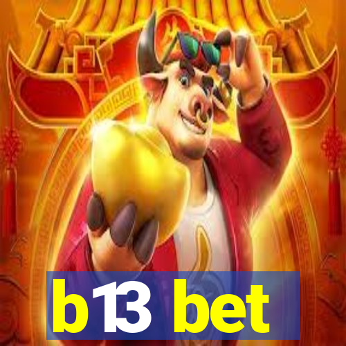 b13 bet