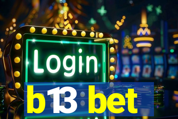 b13 bet