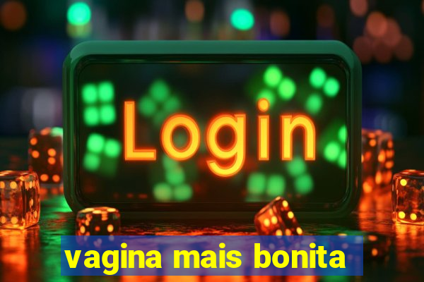 vagina mais bonita