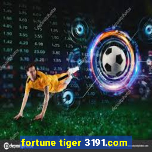 fortune tiger 3191.com