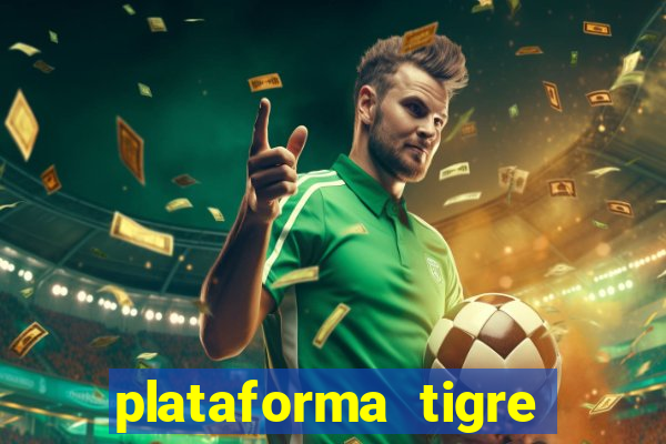 plataforma tigre pagando no cadastro