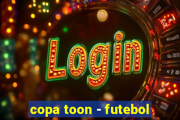 copa toon - futebol