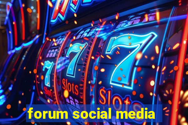 forum social media