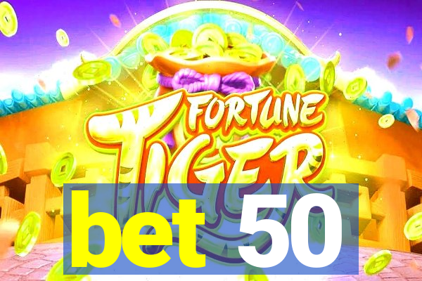 bet 50