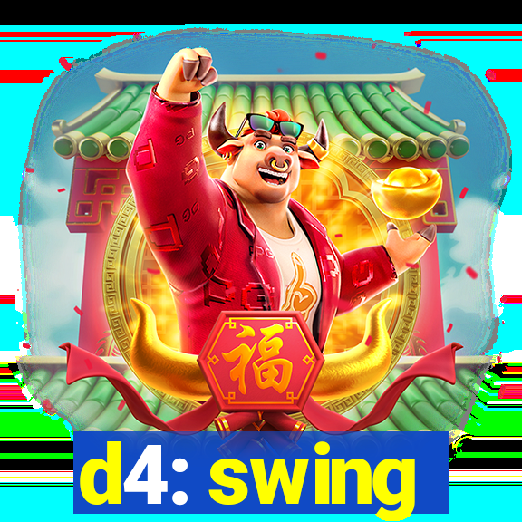 d4: swing