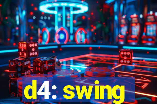 d4: swing