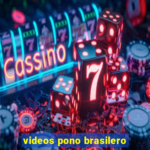 videos pono brasilero