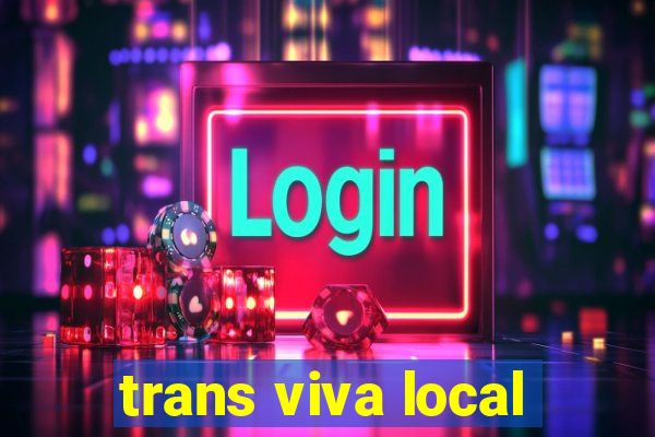 trans viva local