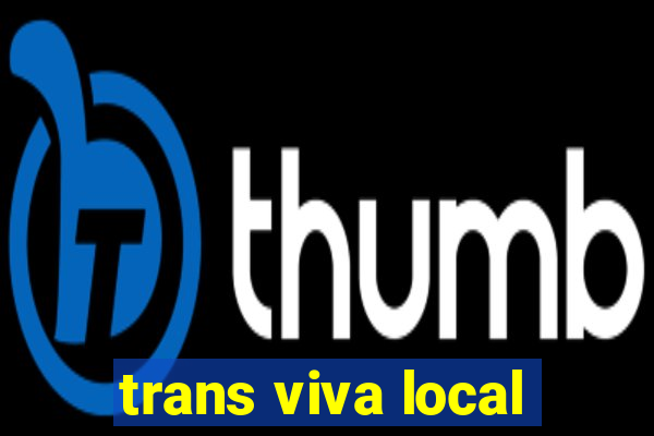 trans viva local