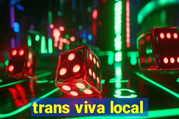 trans viva local