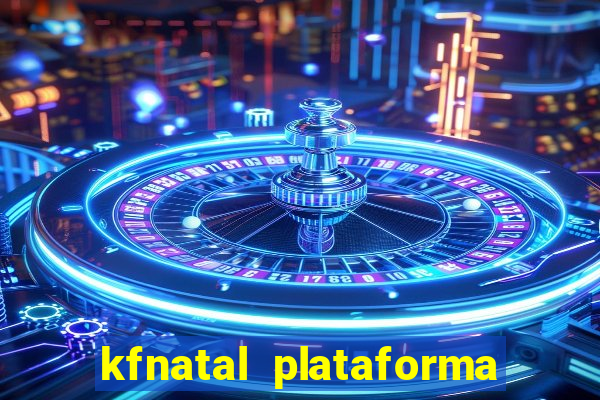 kfnatal plataforma de jogos