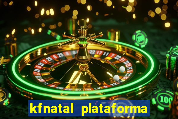 kfnatal plataforma de jogos