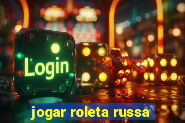 jogar roleta russa