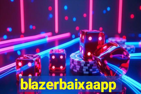 blazerbaixaapp