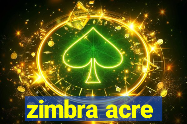 zimbra acre