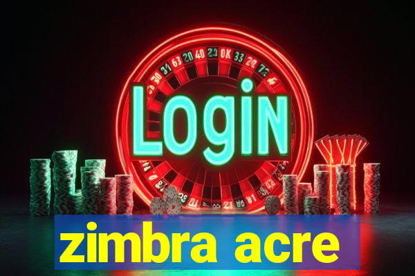 zimbra acre