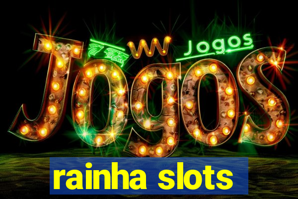 rainha slots