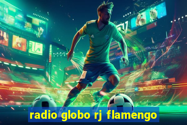 radio globo rj flamengo