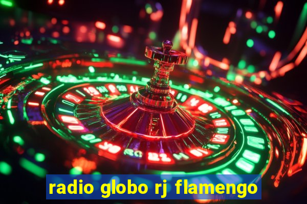 radio globo rj flamengo