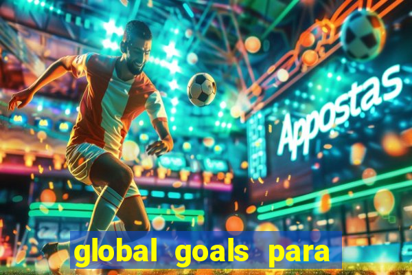 global goals para que serve