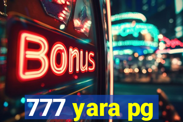 777 yara pg