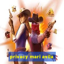 privacy mari avila