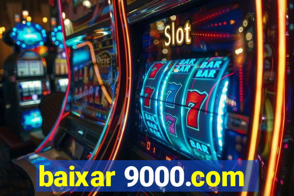 baixar 9000.com