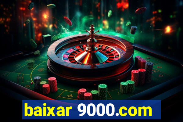 baixar 9000.com