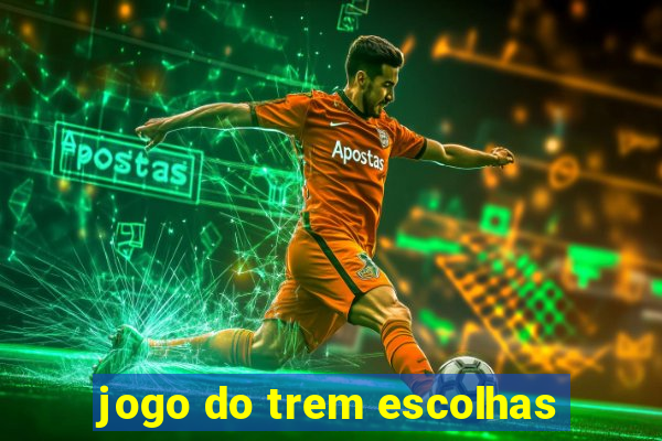 jogo do trem escolhas