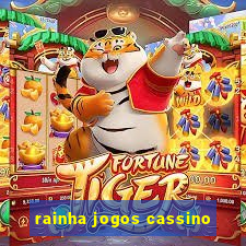 rainha jogos cassino