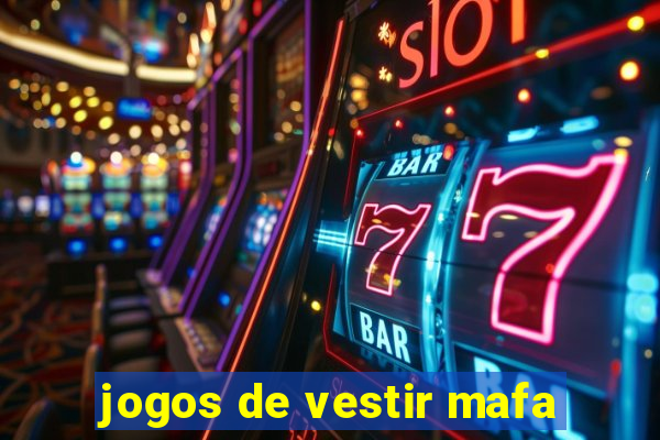 jogos de vestir mafa