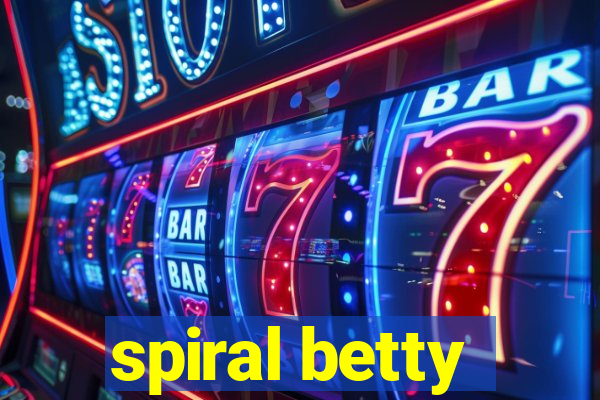 spiral betty