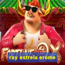 ray estrela erome