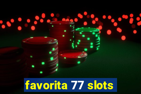 favorita 77 slots