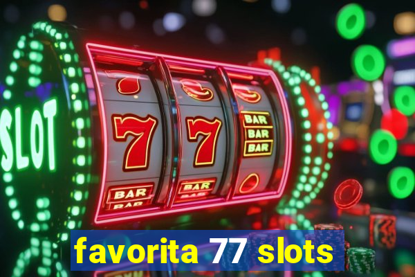 favorita 77 slots