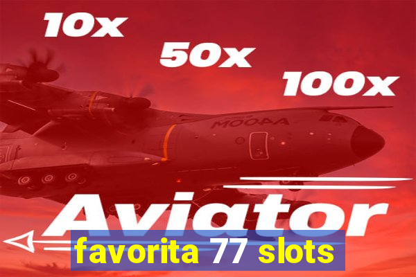 favorita 77 slots