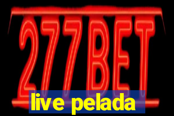 live pelada