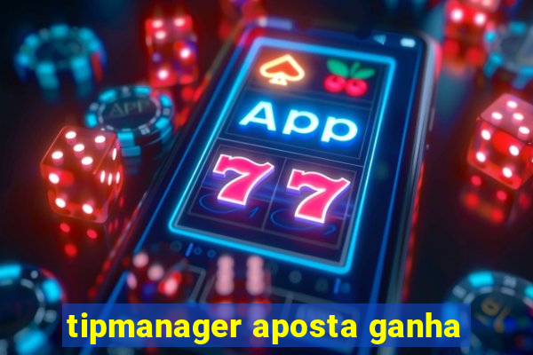 tipmanager aposta ganha