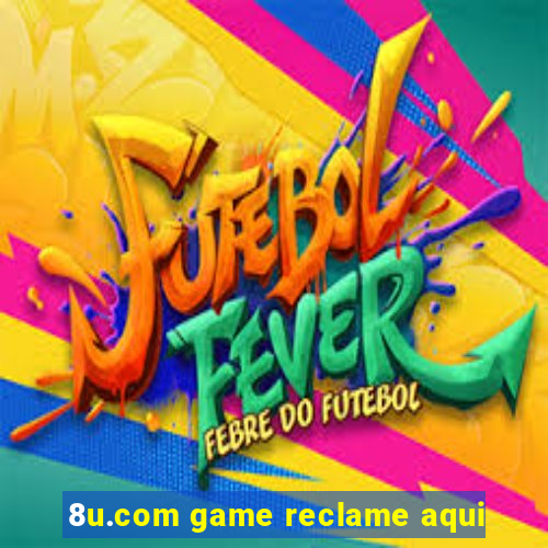 8u.com game reclame aqui