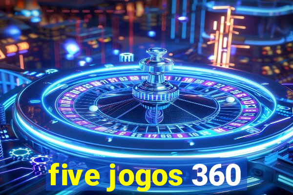 five jogos 360