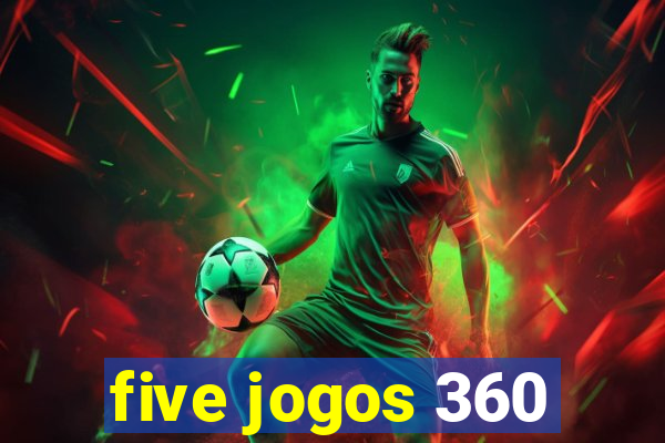 five jogos 360