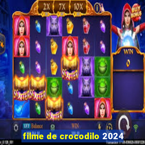 filme de crocodilo 2024