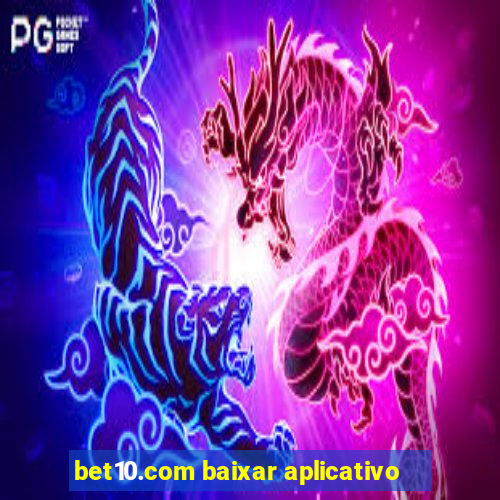 bet10.com baixar aplicativo