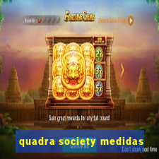 quadra society medidas