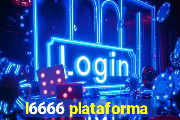 l6666 plataforma