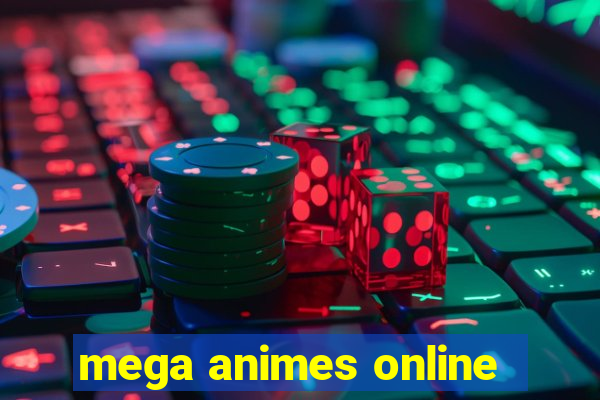 mega animes online