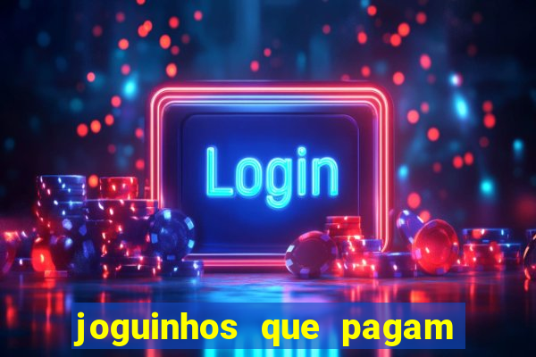 joguinhos que pagam para jogar