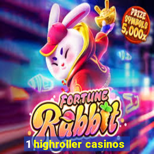 1 highroller casinos