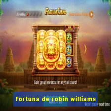 fortuna de robin williams